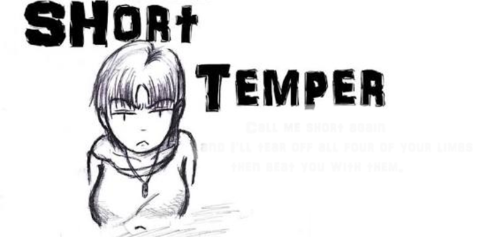 Short tempered?